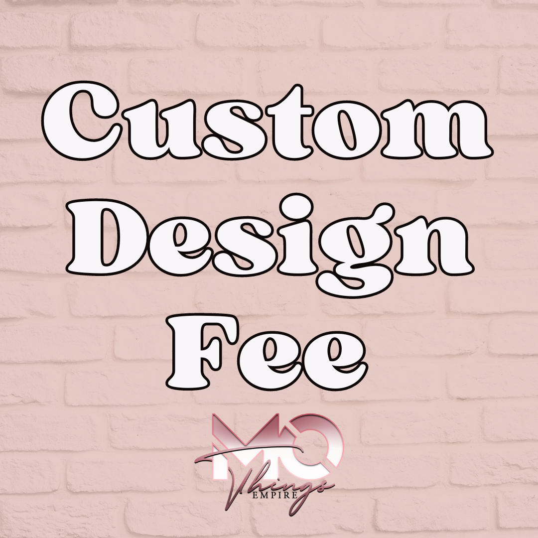 Custom Design Fee